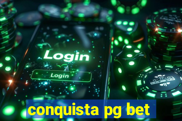 conquista pg bet